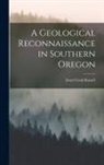 Israel Cook Russell - A Geological Reconnaissance in Southern Oregon