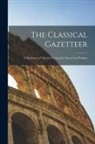 Anonymous - The Classical Gazetteer: A Dictionary of Ancient Geography, Sacred and Profane