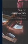 Anonymous - Art of Engraving: A Practical Treatise On the Engraver's Art, With Special Reference to Letter and Monogram Engraving