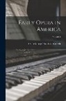 Oscar George Theodore Sonneck - Early Opera in America; Volume 2