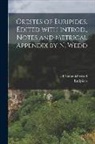 Euripides, Nathaniel Wedd - Orestes of Euripides. Edited with introd., notes and metrical appendix by N. Wedd