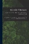 Universiteit van Amsterdam Anatomisc - Musée Vrolik: Catalogue De La Collection D'anatomie Humaine, Comparée Et Pathologique De M.M. Ger. Et W. Vrolik
