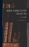 Carl Von Noorden - New Aspects Of Diabetes: Pathology And Treatment