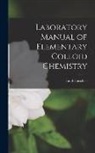 Emil Hatschek - Laboratory Manual of Elementary Colloid Chemistry