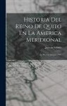Juan De Velasco - Historia Del Reino De Quito En La America Meridional: La Historia Antigua. 1841