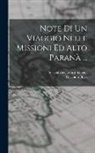 Giacomo Bove, Società Geografica Italiana - Note Di Un Viaggio Nelle Missioni Ed Alto Paranà