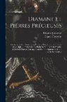 Eugène Fontenay, Édouard Jannettaz - Diamant Et Pierres Précieuses; Cristallographie, Descriptions, Emplois, Évaluation, Commerce. Bijoux, Joyaux, Orfévreries Au Point De Vue De Leur Hist