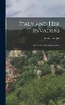 Thomas Hodgkin - Italy and Her Invaders: The Lombard Invasions, 553-600
