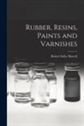 Robert Selby Morrell - Rubber, Resins, Paints and Varnishes