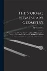 Edward Brooks - The Normal Elementary Geometry: Embracing a Brief Treatise On Mensuration and Trigonometry: Designed for Academies, Seminaries, High Schools, Normal S