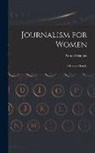 Arnold Bennett - Journalism for Women: A Practical Guide