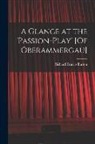 Richard Francis Burton - A Glance at the 'passion-Play' [Of Oberammergau]