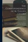 Marcus Tullius Cicero, Louis Claude Purser, Robert Yelverton Tyrrell - The Correspondence of M. Tullius Cicero: Arranged According to Its Chronological Order; with a Revision of the Text, a Commentary, and Introductory Es