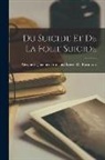 Alexandre-Jacques-François de Boismont - Du Suicide Et De La Folie Suicide