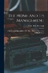 Mabel Hyde Kittredge - The Home and Its Management: A Handbook in Homemaking, With Three Hundred Inexpensive Cooking Receipts