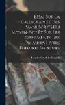 Eustache-Hyacinthe Langlois - Essai Sur La Calligraphie Des Manuscrits Du Moyen-Âge Et Sur Les Ornements Des Premiers Livres D'heures Imprimés