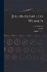 Arnold Bennett - Journalism for Women: A Practical Guide
