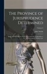 John Austin - The Province of Jurisprudence Determined: Being the First Part of a Series of Lectures On Jurisprudence, Or, the Philosophy of Positive Law; Volume 3