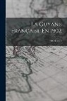 David Levat - La Guyane Française En 1902