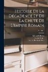 Leclerc De Septchênes, Edward Gibbon, Edward Louis - Histoire De La Décadence Et De La Chute De L'empire Romain; Volume 1