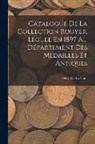 Henri De La Tour - Catalogue De La Collection Rouyer, Léguée En 1897 Au Département Des Médailles Et Antiques
