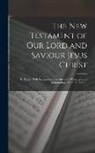 Anonymous - The New Testament of Our Lord and Saviour Jesus Christ: In Tamil: With References, Contents of the Chapters and Chronology, from the English