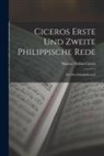 Marcus Tullius Cicero - Ciceros Erste und Zweite Philippische Rede: Für den Schulgebrauch
