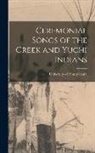 University of Pennsylvania - Ceremonial Songs of the Creek and Yuchi Indians