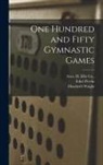 Ethel Perrin, Elizabeth Wright, Geo H Ellis Co - One Hundred and Fifty Gymnastic Games