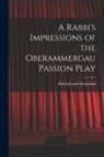 Rabbi Joseph Krauskopf - A Rabbi's Impressions of the Oberammergau Passion Play