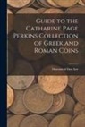 Museum Of Fine Arts - Guide to the Catharine Page Perkins Collection of Greek and Roman Coins
