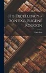Émile Zola - His Excellency = Son Exc. Eugène Rougon