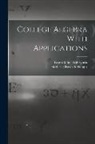 Herbert Ellsworth Slaught, Ernest Julius Wilczynski - College Algebra With Applications