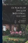 W. Cunningham, Ellen A. McArthur - Outlines of English Industrial History