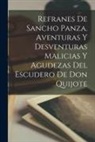 Anonymous - Refranes de Sancho Panza. Aventuras y Desventuras Malicias y Agudezas del Escudero de don Quijote