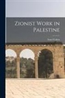 Israel Cohen - Zionist Work in Palestine