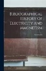 Anonmyous - Bibliographical History Of Electricity And Magnetism