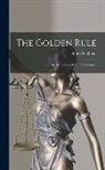John Goodman - The Golden Rule: Or, the Royal Law of Equity Explained