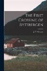 J. W. Gregory - The First Crossing of Spitsbergen