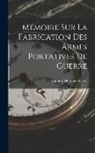 Gaspard Hermann Cotty - Mémoire Sur La Fabrication Des Armes Portatives De Guerre