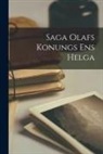Anonymous - Saga Olafs Konungs Ens Helga