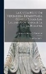 Antonio Valladares De Sotomayor - La Única Religión Verdadera, Demostrada Contra Todos Los Sectarios Opuestos Á La Iglesia Romana: La Da Á Luz D.a.V.S
