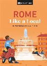 DK Eyewitness, DK Travel, Elizabeth Karsemeijer, Liza Karsemeijer, Emma Law, Federica Rustico... - Rome Like a Local