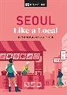 DK Eyewitness, Beth Eunhee Hong, Arian Khameneh, Allison Needels, Charles Usher - Seoul Like a Local