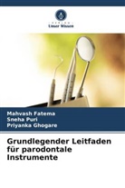 Mahvash Fatema, Priyanka Ghogare, Sneha Puri - Grundlegender Leitfaden für parodontale Instrumente