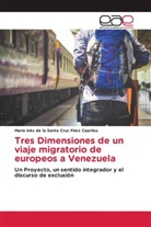 María Inés de la Santa Cruz Páez Capriles - Tres Dimensiones de un viaje migratorio de europeos a Venezuela