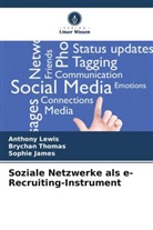 Sophie James, Anthony Lewis, Brychan Thomas - Soziale Netzwerke als e-Recruiting-Instrument