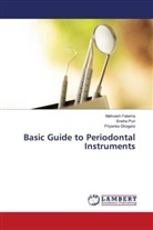 Mahvash Fatema, Priyanka Ghogare, Sneha Puri - Basic Guide to Periodontal Instruments
