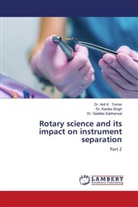 Dr. Geetika Sabharwal, GEETIKA SABHARWAL, Dr. Kanika Singh, Kanika Singh, Anil K. Tomer, Dr. Anil K. Tomer - Rotary science and its impact on instrument separation