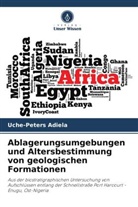 Uche-Peters Adiela - Ablagerungsumgebungen und Altersbestimmung von geologischen Formationen